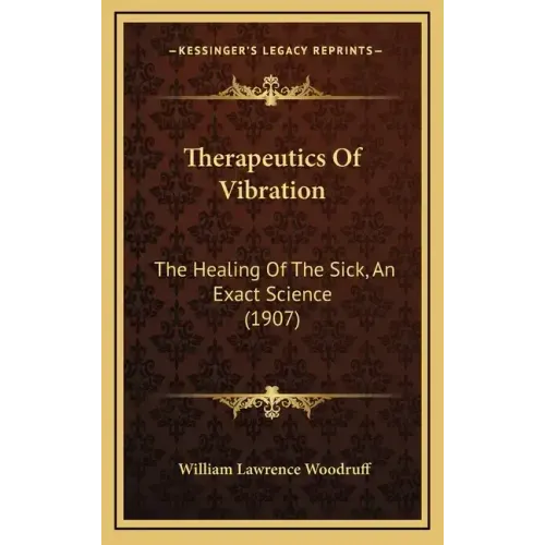 Therapeutics of Vibration: The Healing of the Sick, an Exact Science (1907)