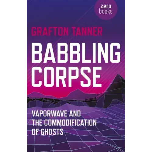 Babbling Corpse: Vaporwave and the Commodification of Ghosts