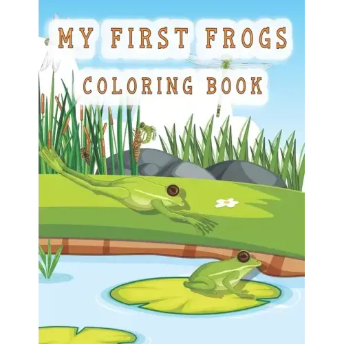 my first frogs coloring book: Cute Frog Coloring Pages for Kids with Pages