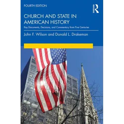 Church and State in American History: Key Documents, Decisions, and Commentary from Five Centuries