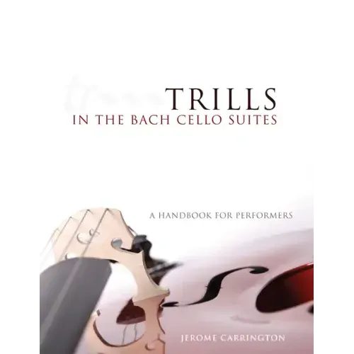 Trills in the Bach Cello Suites: A Handbook for Performers
