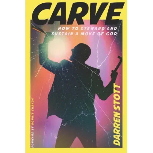 Carve: How to Steward and Sustain a Move of God