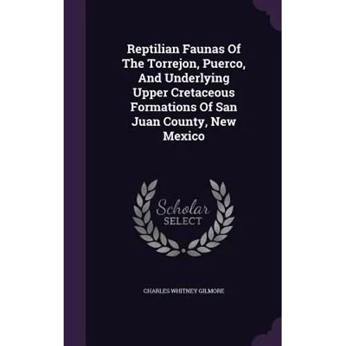 Reptilian Faunas Of The Torrejon, Puerco, And Underlying Upper Cretaceous Formations Of San Juan County, New Mexico