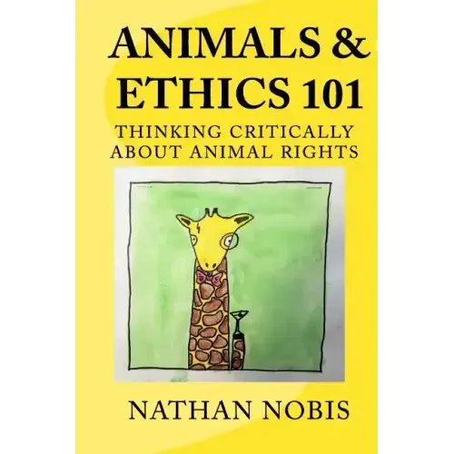 Animals and Ethics 101: Thinking Critically About Animal Rights