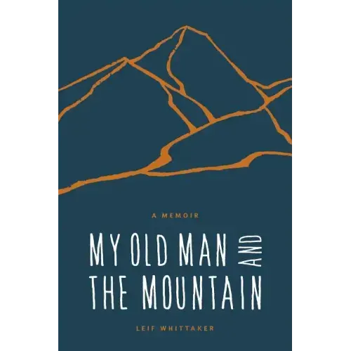 My Old Man and the Mountain: A Memoir