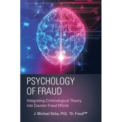 Psychology of Fraud: Integrating Criminological Theory into Counter Fraud Efforts