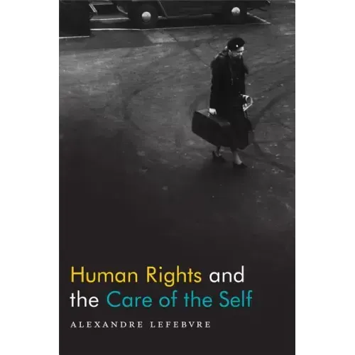 Human Rights and the Care of the Self