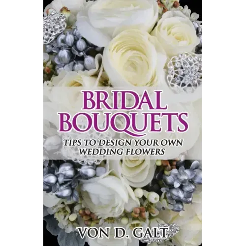 Bridal Bouquets: Tips to Design Your Own Wedding Flowers