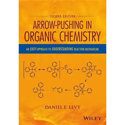 Arrow-Pushing in Organic Chemistry: An Easy Approach to Understanding Reaction Mechanisms