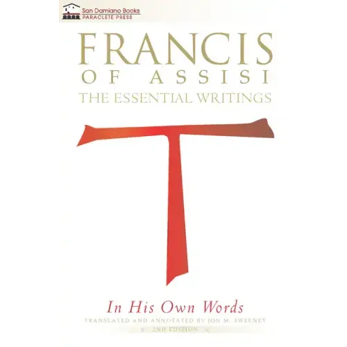 Francis of Assisi in His Own Words: The Essential Writings