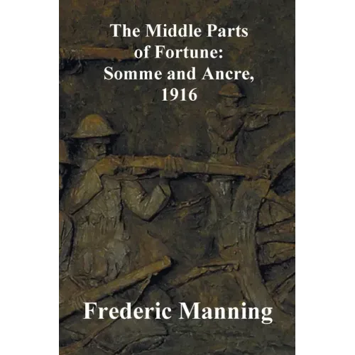 The Middle Parts of Fortune: Somme and Ancre, 1916