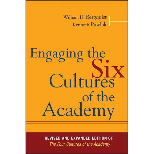 Engaging the Six Cultures of the Academy: Revised and Expanded Edition of the Four Cultures of the Academy