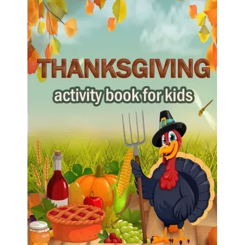 Thanksgiving activity Book for Kids: 100 ACTIVITY PAGES THANKSGIVING CHRISTMAS - COLORING, RIDDLES, MAZES, SEARCH WORD, A Fun Learning Activity for Bo