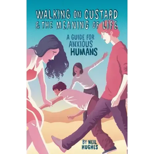 Walking on Custard & the Meaning of Life: A Guide for Anxious Humans
