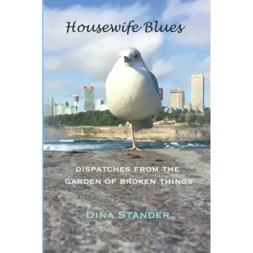 Housewife Blues: Dispatches from the garden of broken things