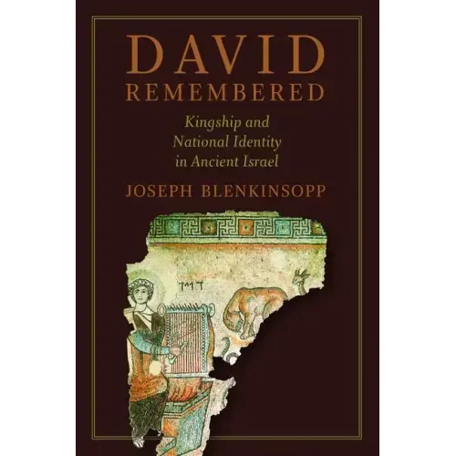 David Remembered: Kingship and National Identity in Ancient Israel