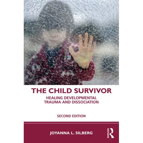 The Child Survivor: Healing Developmental Trauma and Dissociation
