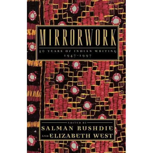 Mirrorwork: 50 Years of Indian Writing 1947-1997