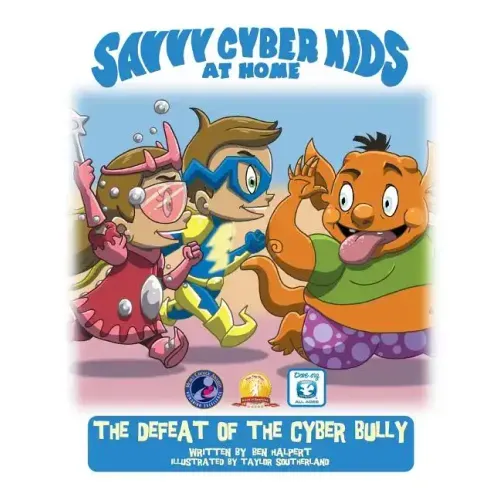 The Savvy Cyber Kids at Home: The Defeat of the Cyber Bully