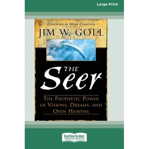 The Seer: The Prophetic Power of Visions, Dreams, and Open Heavens (16pt Large Print Edition)