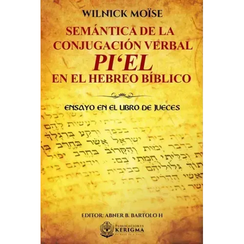 Semántica de la Conjugación Verbal: Pi'el En El Hebreo Bíblico: Ensayo En El Libro de Jueces