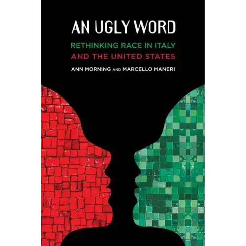 An Ugly Word: Rethinking Race in Italy and the United States