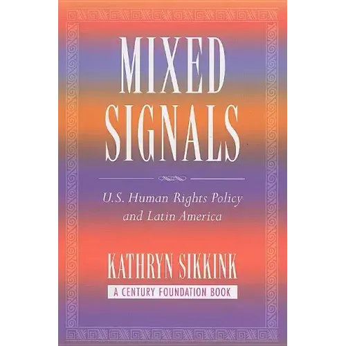 Mixed Signals: U.S. Human Rights Policy and Latin America