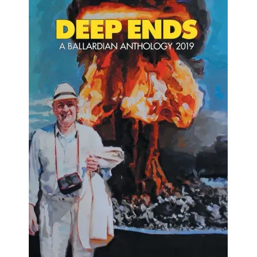 Deep Ends: A Ballardian Anthology 2019