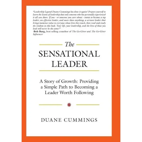 The Sensational Leader: A Story of Growth: Providing a Simple Path to Becoming a Leader Worth Following
