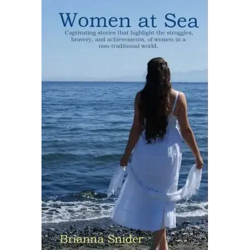 Women At Sea: Captivating stories that highlight the struggles, bravery, and achievements, of women in a non-traditional world.