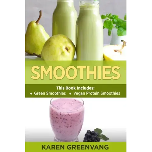 Smoothies: Green Smoothies & Vegan Protein Smoothies