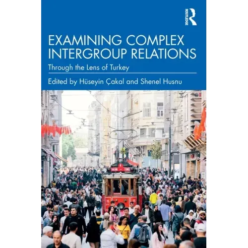 Examining Complex Intergroup Relations: Through the Lens of Turkey