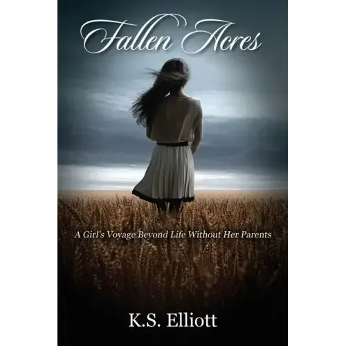 Fallen Acres: A Girl's Voyage Beyond Life Without Her Parents