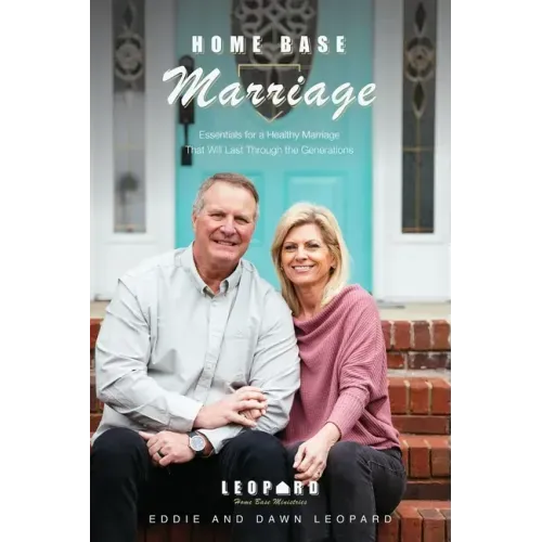 Home Base Marriage: Essentials for a Healthy Marriage that Will Last Through the Generations