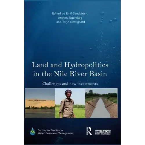 Land and Hydropolitics in the Nile River Basin: Challenges and new investments