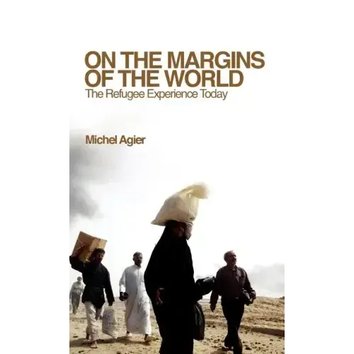 On the Margins of the World: The Refugee Experience Today