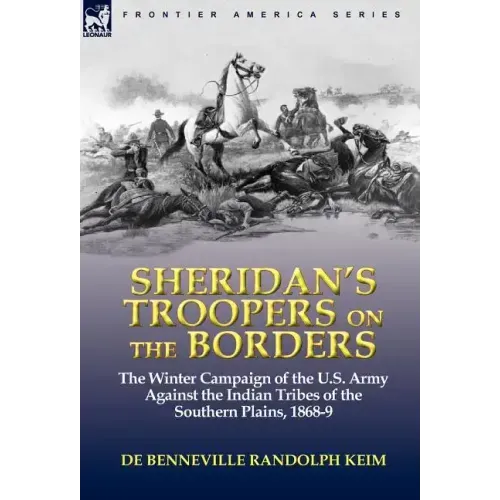 Sheridan's Troopers on the Borders: the Winter Campaign of the U.S. Army Against the Indian Tribes of the Southern Plains, 1868-9