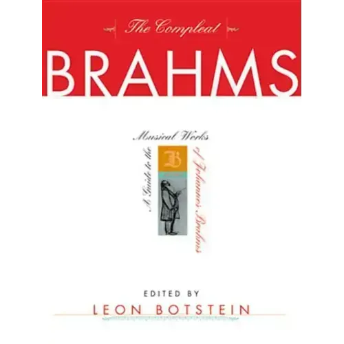 The Compleat Brahms: A Guide to the Musical Works of Johannes Brahms