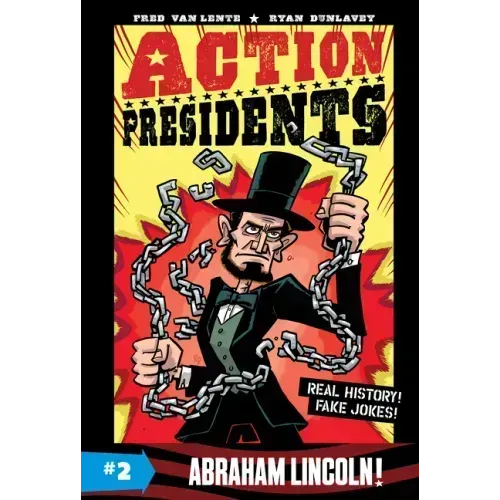 Action Presidents #2: Abraham Lincoln!: A Graphic Novel Biography