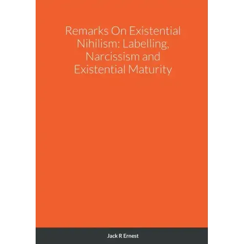 Remarks On Existential Nihilism: Labelling, Narcissism and Existential Maturity