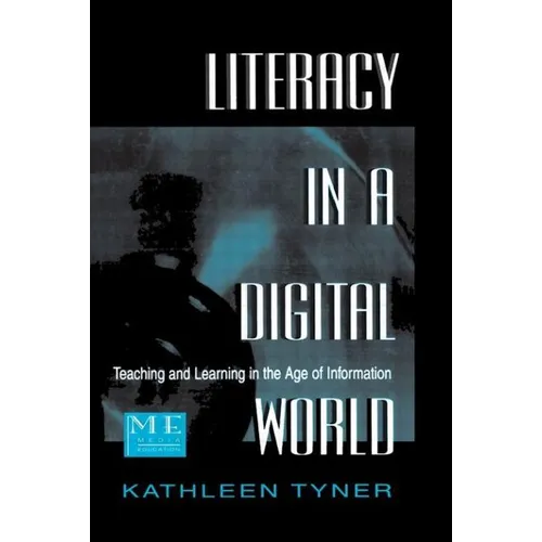 Literacy in a Digital World: Teaching and Learning in the Age of Information
