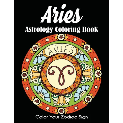 Aries Astrology Coloring Book: Color Your Zodiac Sign