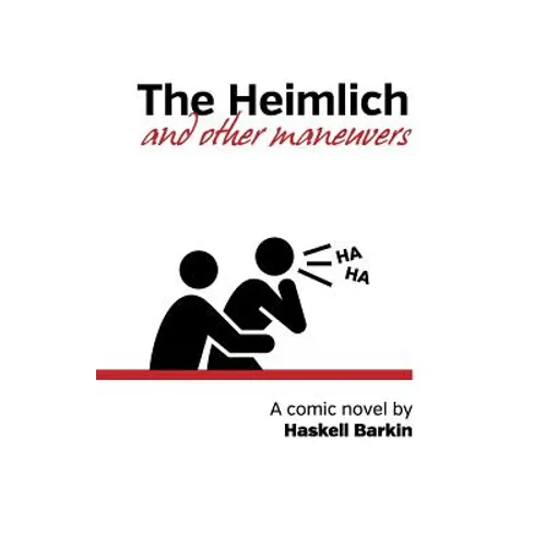 The Heimlich and Other Maneuvers: A comic novel