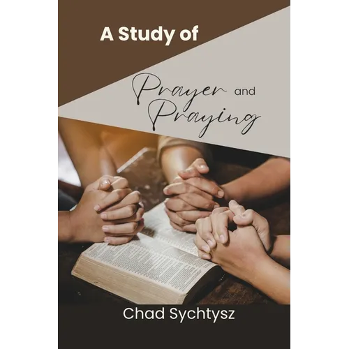 A Study of Prayer and Praying