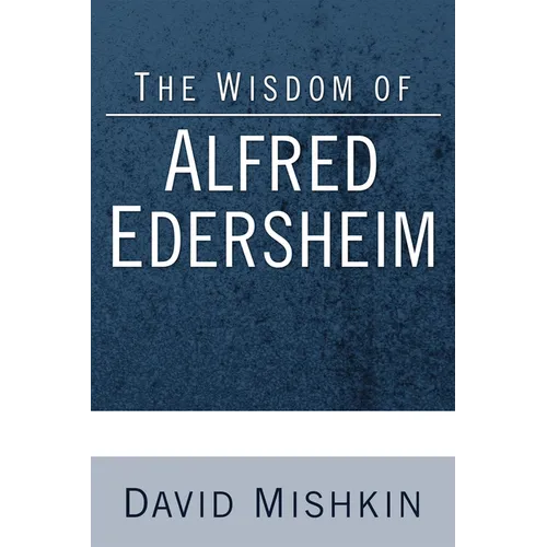The Wisdom of Alfred Edersheim: Gleanings from a 19th Century Jewish Christian Scholar