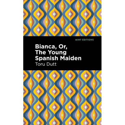 Bianca, Or, the Young Spanish Maiden