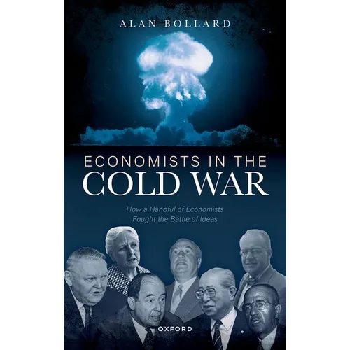 Economists in the Cold War: How a Handful of Economists Fought the Battle of Ideas