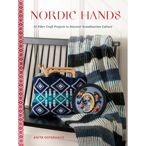 Nordic Hands: 25 Fiber Craft Projects to Discover Scandinavian Culture