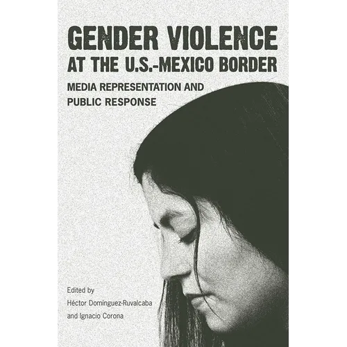 Gender Violence at the U.S.-Mexico Border: Media Representation and Public Response