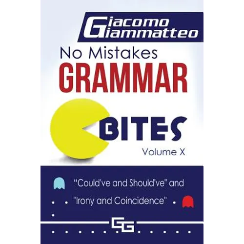 No Mistakes Grammar Bites, Volume X: Could've and Should've, and Irony and Coincidence